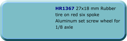 HR1367 27x18 mm Rubber tire on red six spoke Aluminum set screw wheel for 1/8 axle