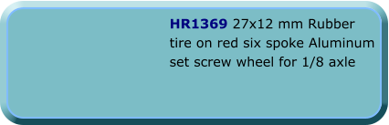 HR1369 27x12 mm Rubber tire on red six spoke Aluminum set screw wheel for 1/8 axle